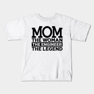 Mom The Woman The Engineer The Legend Kids T-Shirt